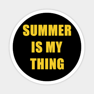 Summer Is My Thing Summertime Vibes Magnet